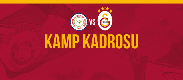Çaykur Rizespor maçı kamp kadromuz