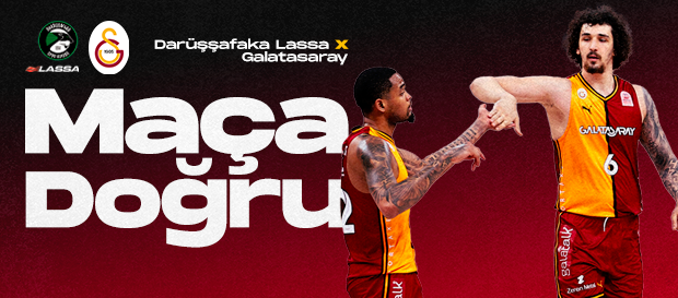 Maça Doğru | Darüşşafaka Lassa - Galatasaray