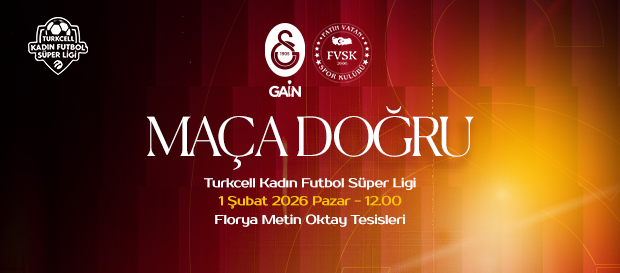 Maça Doğru | Galatasaray GAİN - Fatih Vatan Spor