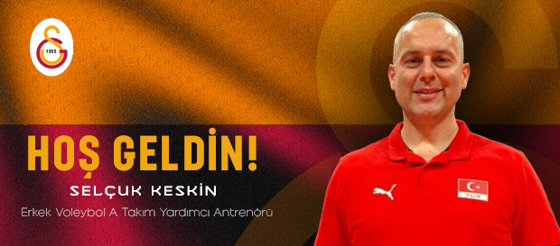 Galatasaray'a hoş geldin Selçuk Keskin!