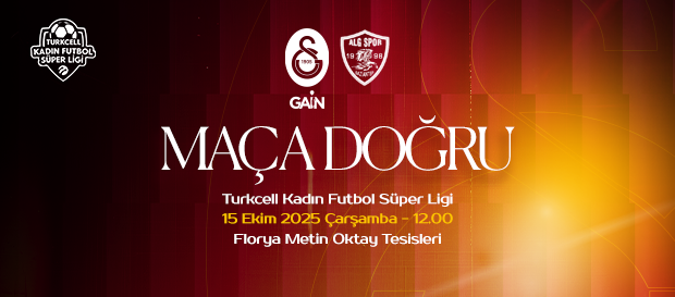 Maça Doğru | Galatasaray GAİN - Gaziantep ALG Spor