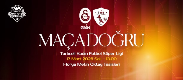 Maça Doğru | Galatasaray GAİN - Ünye Kadın SK
