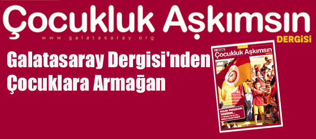 Galatasaray Dergisi’nden çocuklara armağan