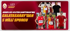 Avrupa U23 Atletizm Şampiyonası’nda Galatasaray’dan 5 milli sporcu